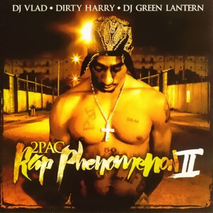 Rap Phenomenon II by Dirty Harry, DJ Vlad, DJ Green Lantern & 2Pac